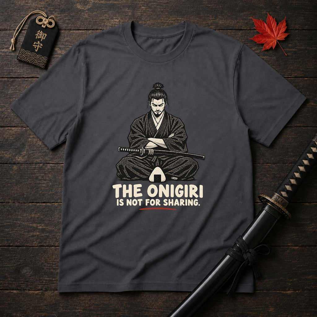 The Onigiri Is Not For Sharing T-Shirt