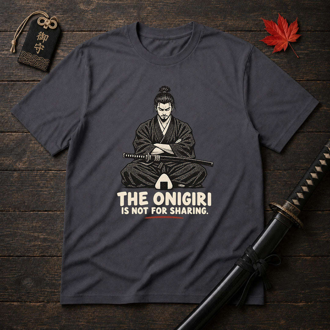 The Onigiri Is Not For Sharing T-Shirt