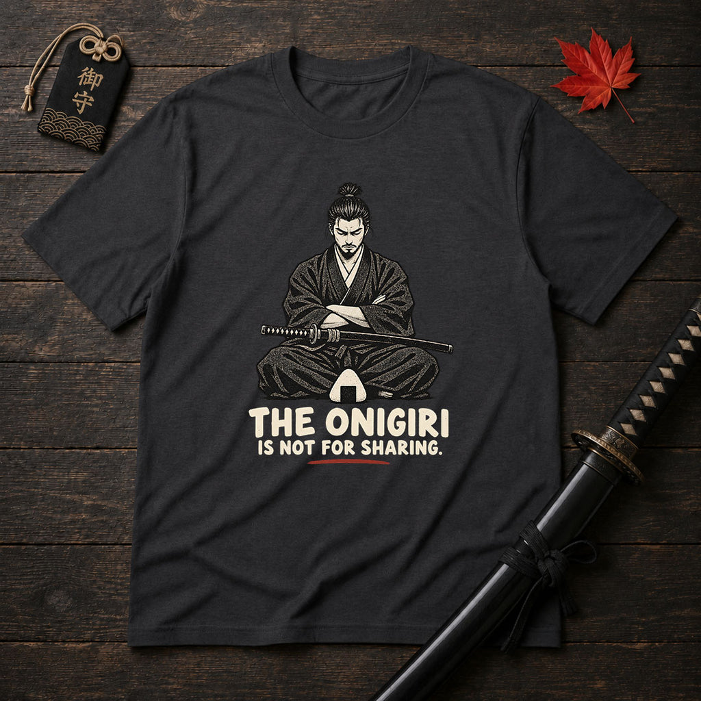 The Onigiri Is Not For Sharing T-Shirt