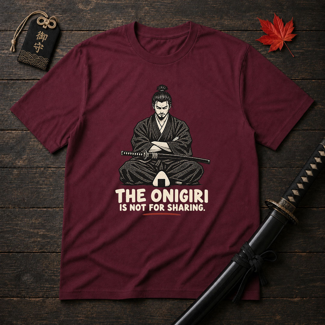The Onigiri Is Not For Sharing T-Shirt