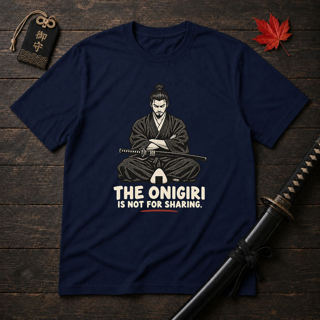 The Onigiri Is Not For Sharing T-Shirt