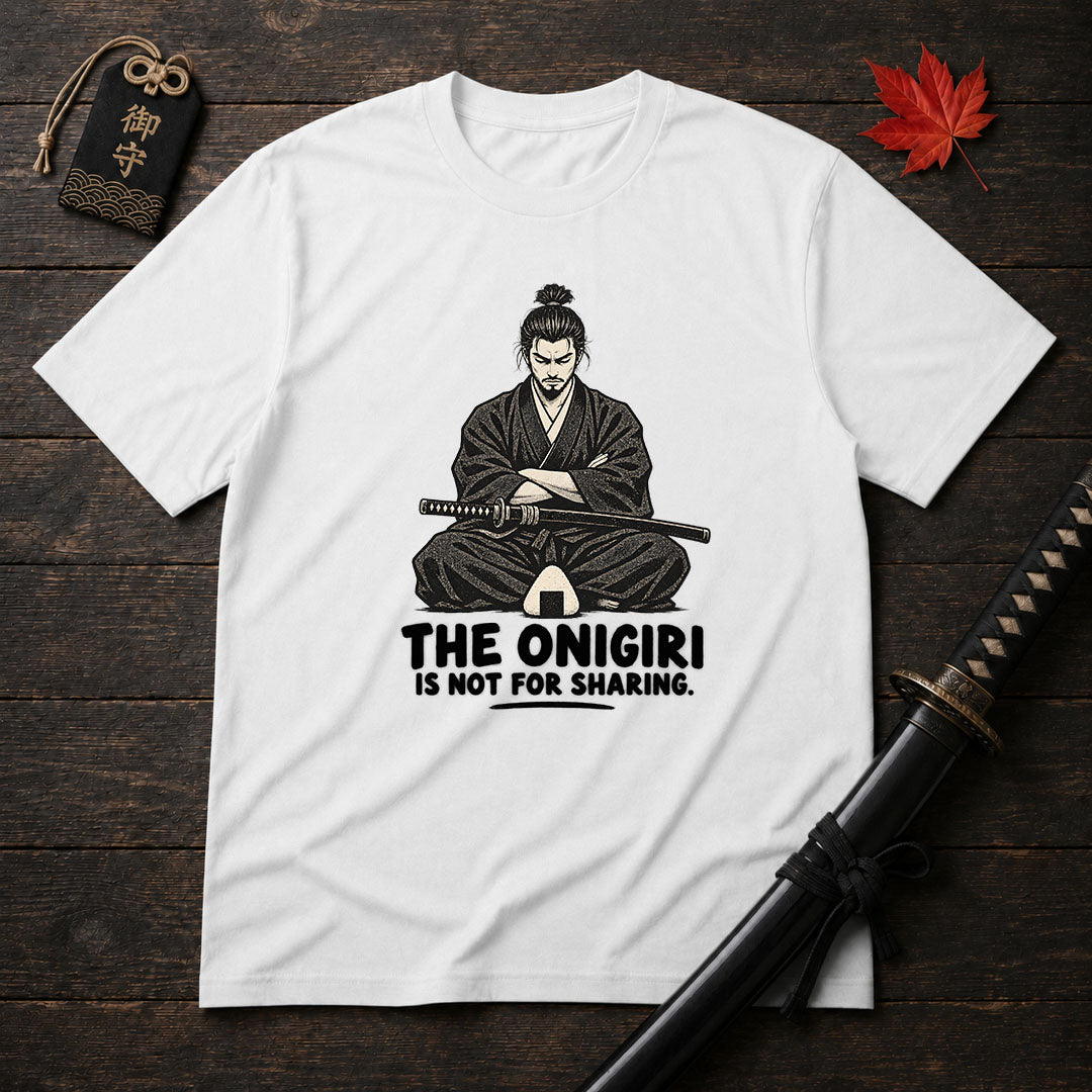 The Onigiri Is Not For Sharing T-Shirt