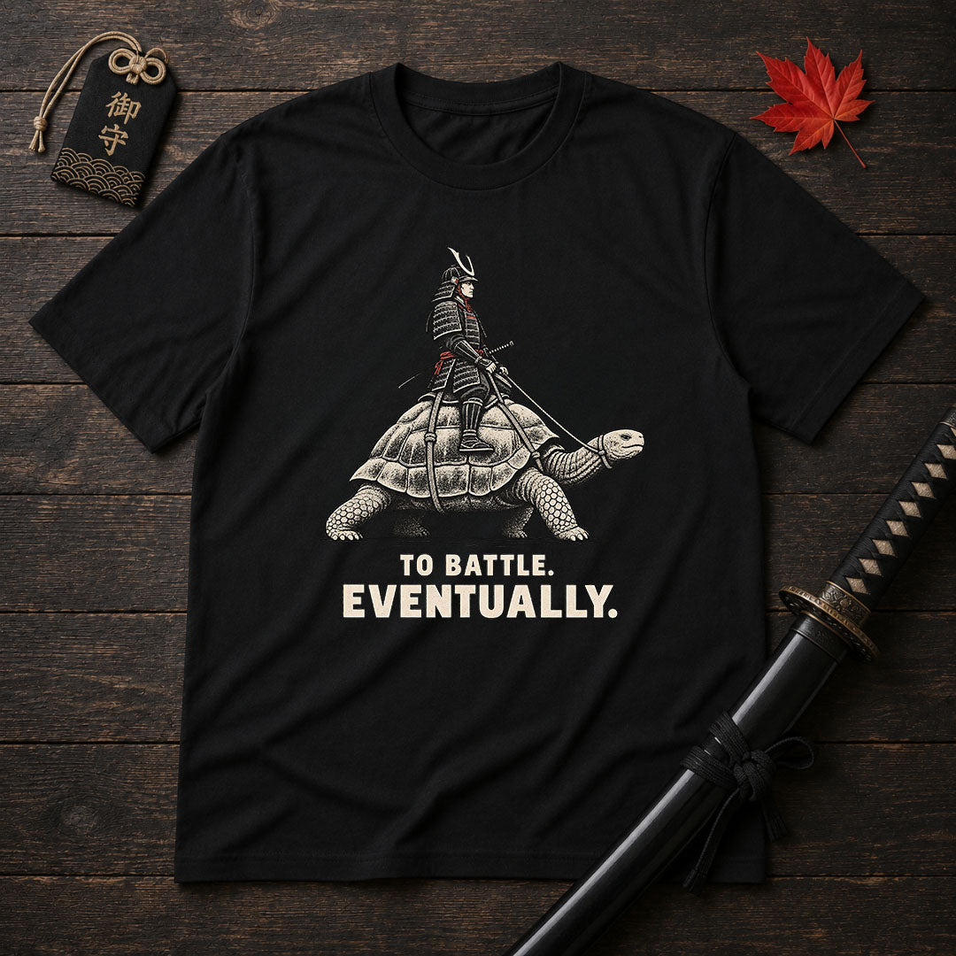 To Battle Eventually T-Shirt