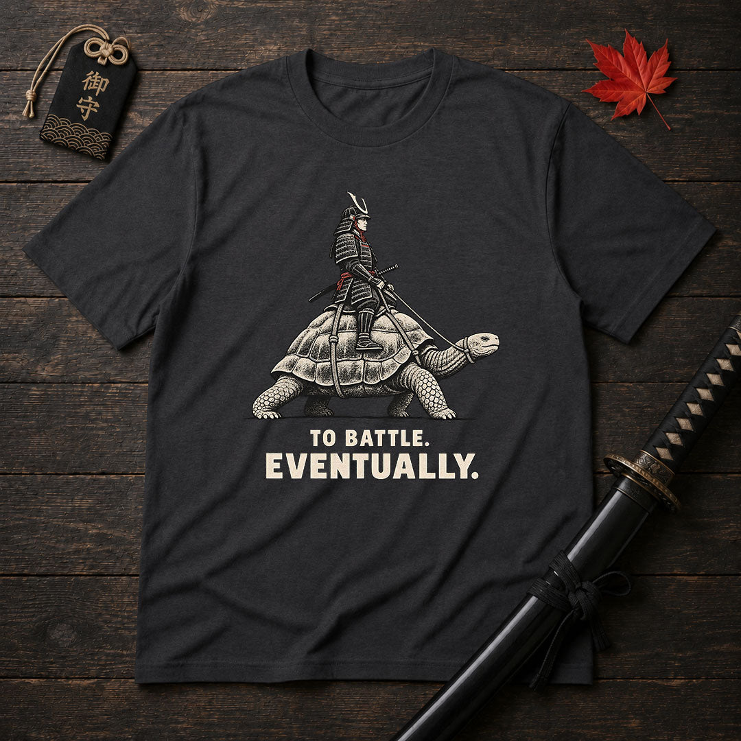 To Battle Eventually T-Shirt