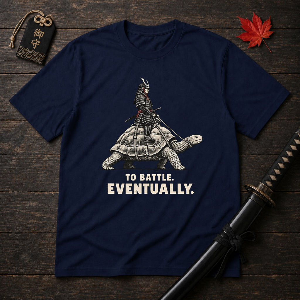To Battle Eventually T-Shirt