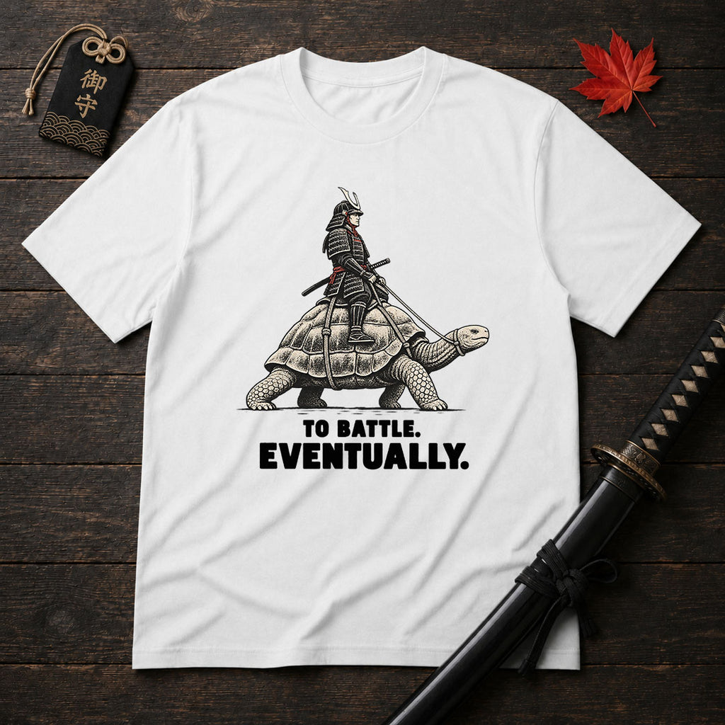 To Battle Eventually T-Shirt