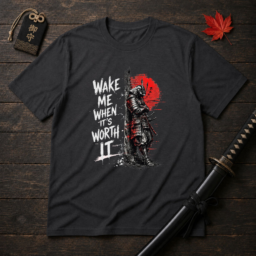 Wake Me When It's Worth It T-Shirt