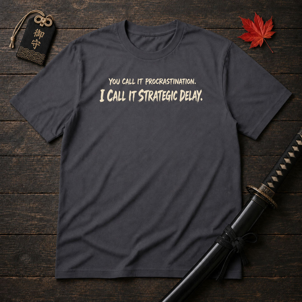 You Call It Procrastination T-Shirt