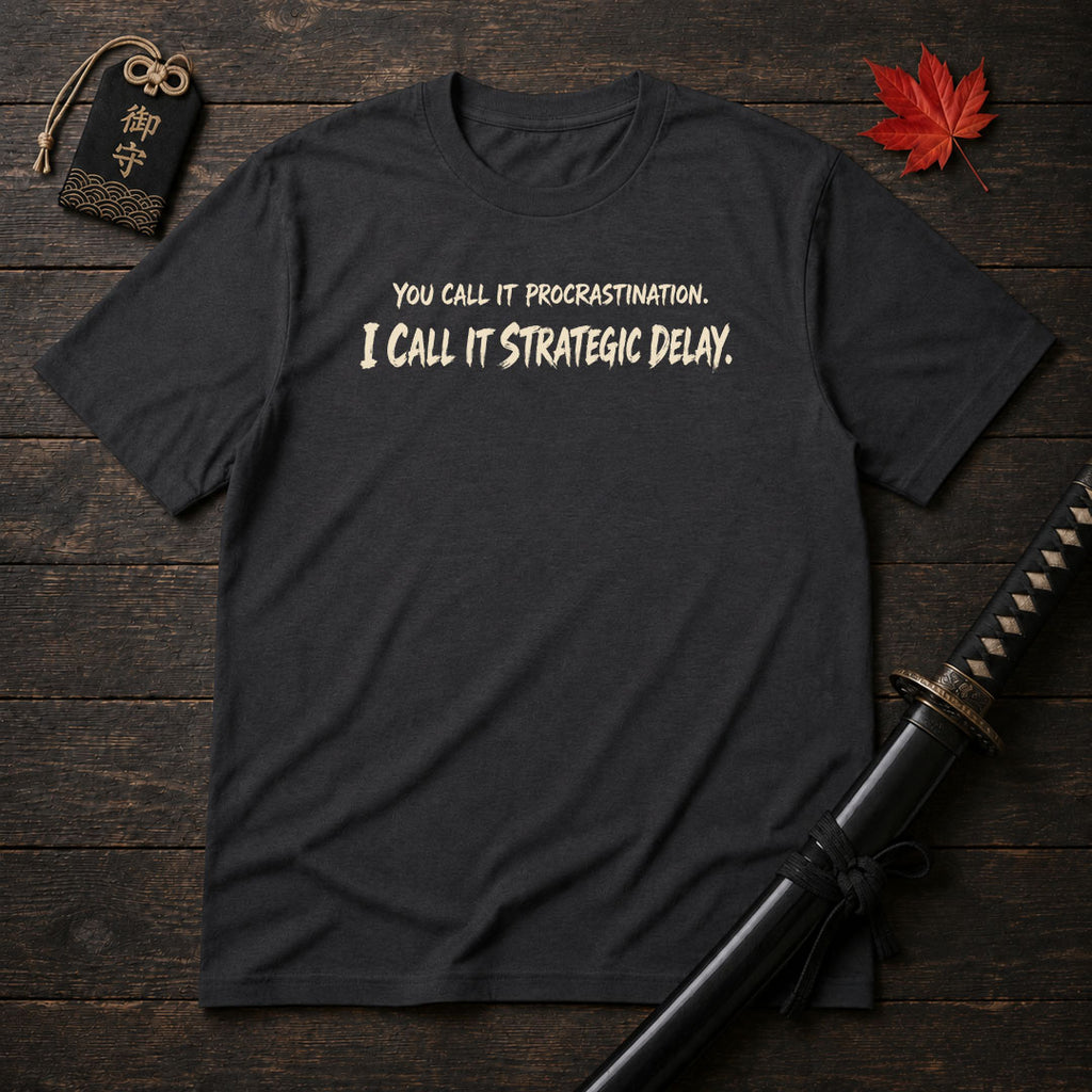 You Call It Procrastination T-Shirt